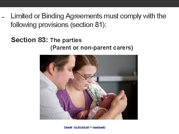  Limited or Binding Agreements must comply with the following provisions (section 81): Section