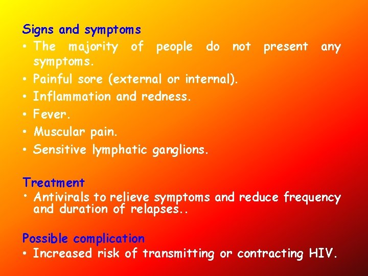 Signs and symptoms • The majority of people do not symptoms. • Painful sore