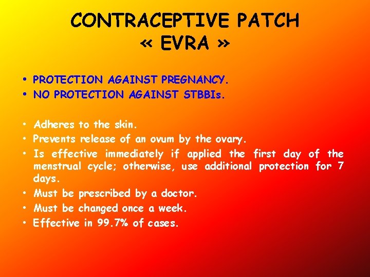 CONTRACEPTIVE PATCH « EVRA » • PROTECTION AGAINST PREGNANCY. • NO PROTECTION AGAINST STBBIs.