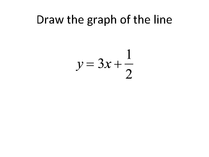 Draw the graph of the line 