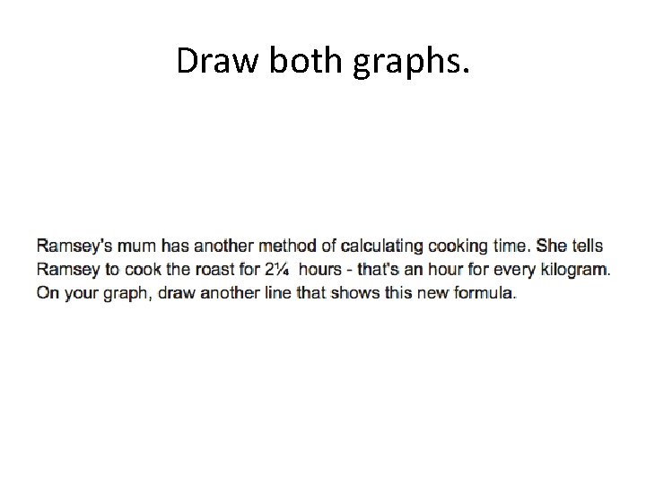 Draw both graphs. 