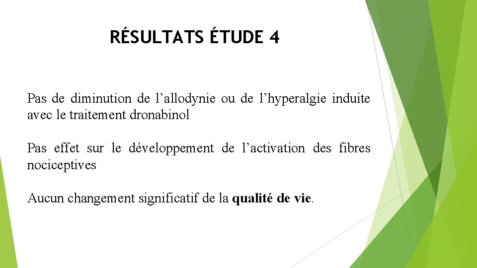 RÉSULTATS ÉTUDE 4 Pas de diminution de l’allodynie ou de l’hyperalgie induite avec le