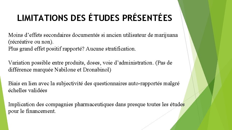 LIMITATIONS DES ÉTUDES PRÉSENTÉES Moins d’effets secondaires documentés si ancien utilisateur de marijuana (récréative