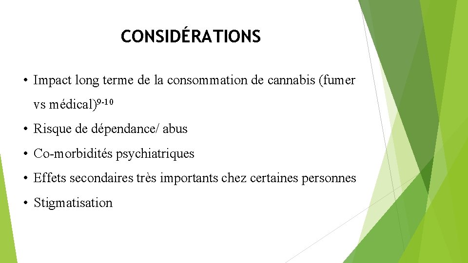 CONSIDÉRATIONS • Impact long terme de la consommation de cannabis (fumer vs médical)9 -10