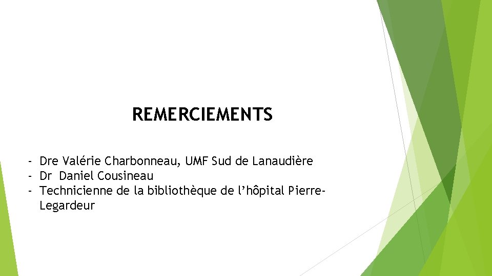 REMERCIEMENTS - Dre Valérie Charbonneau, UMF Sud de Lanaudière - Dr Daniel Cousineau -