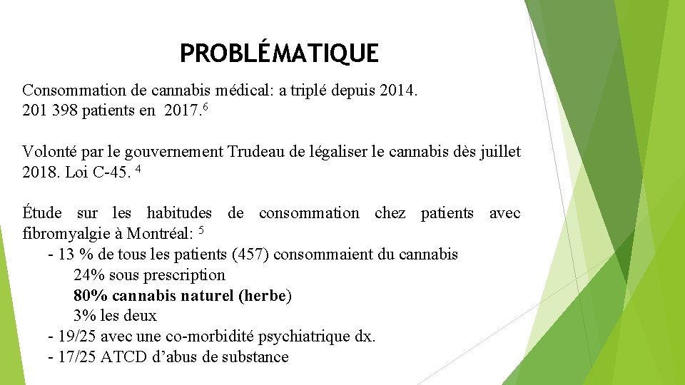 PROBLÉMATIQUE Consommation de cannabis médical: a triplé depuis 2014. 201 398 patients en 2017.