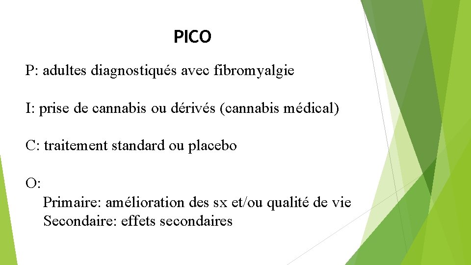 PICO P: adultes diagnostiqués avec fibromyalgie I: prise de cannabis ou dérivés (cannabis médical)