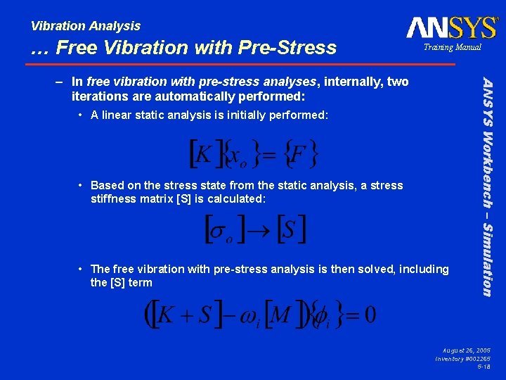 Vibration Analysis … Free Vibration with Pre-Stress Training Manual • A linear static analysis