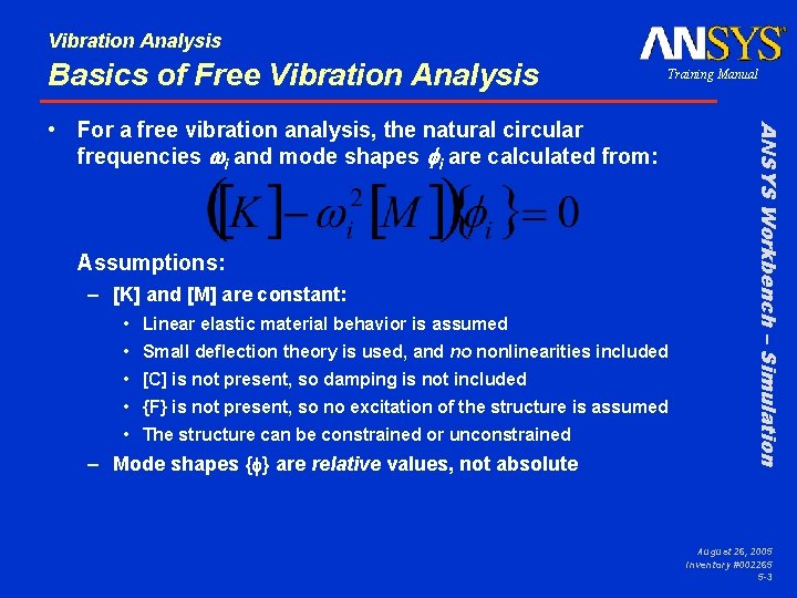 Vibration Analysis Basics of Free Vibration Analysis Training Manual Assumptions: – [K] and [M]