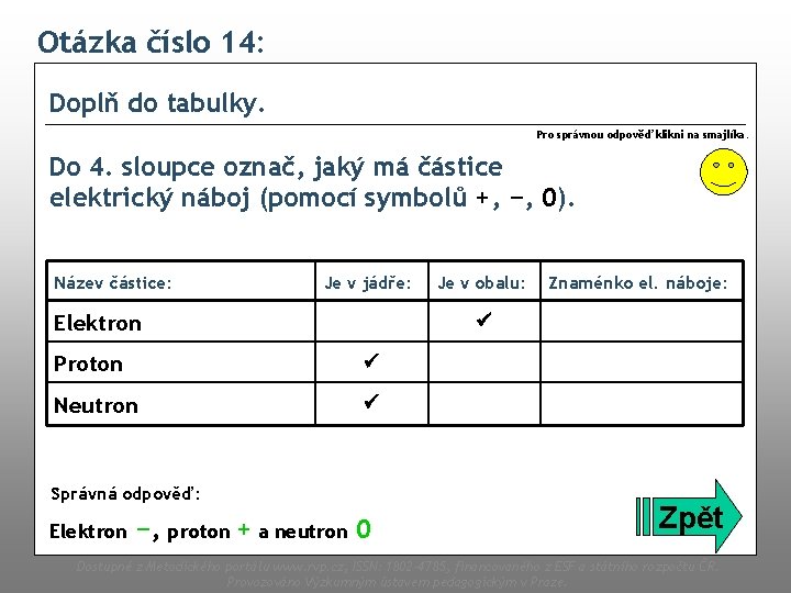 Otázka číslo 14: Doplň do tabulky. Pro správnou odpověď klikni na smajlíka. Do 4.