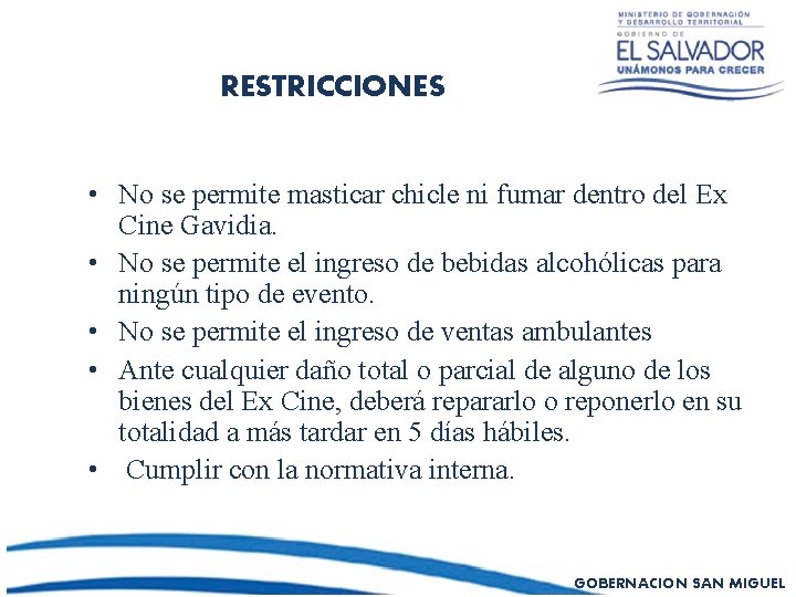 RESTRICCIONES • No se permite masticar chicle ni fumar dentro del Ex Cine Gavidia.