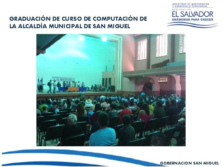 GRADUACIÓN DE CURSO DE COMPUTACIÓN DE LA ALCALDÍA MUNICIPAL DE SAN MIGUEL GOBERNACION SAN
