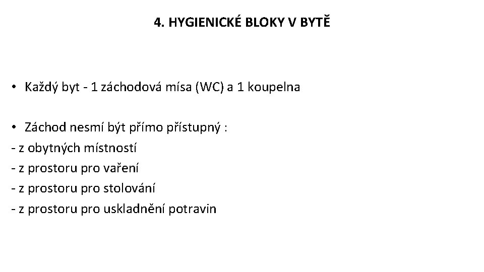 4. HYGIENICKÉ BLOKY V BYTĚ • Každý byt - 1 záchodová mísa (WC) a