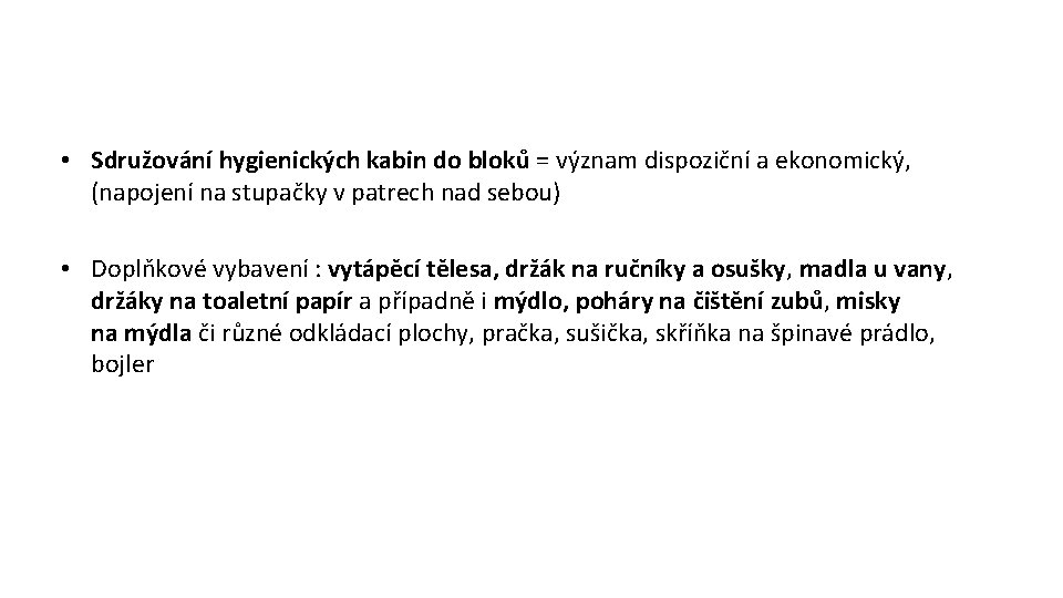  • Sdružování hygienických kabin do bloků = význam dispoziční a ekonomický, (napojení na