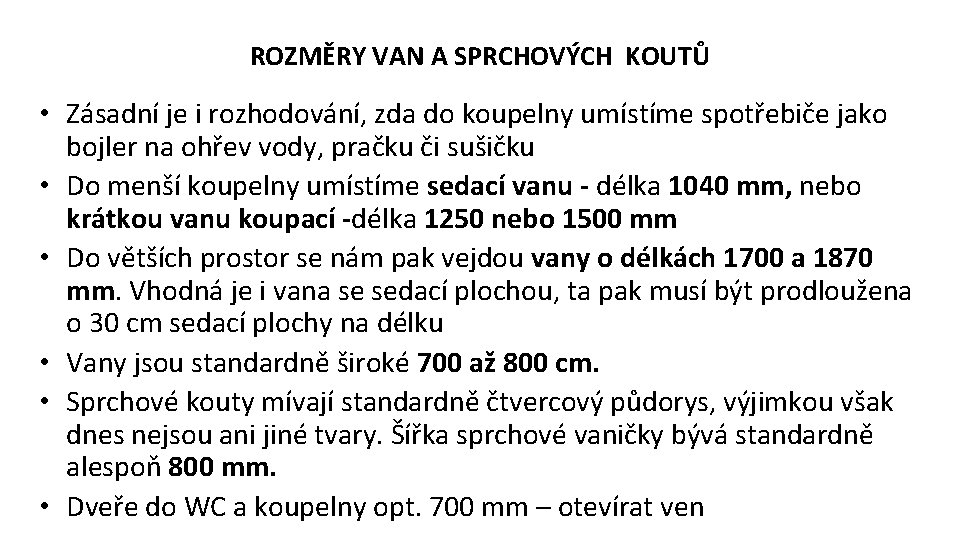 ROZMĚRY VAN A SPRCHOVÝCH KOUTŮ • Zásadní je i rozhodování, zda do koupelny umístíme