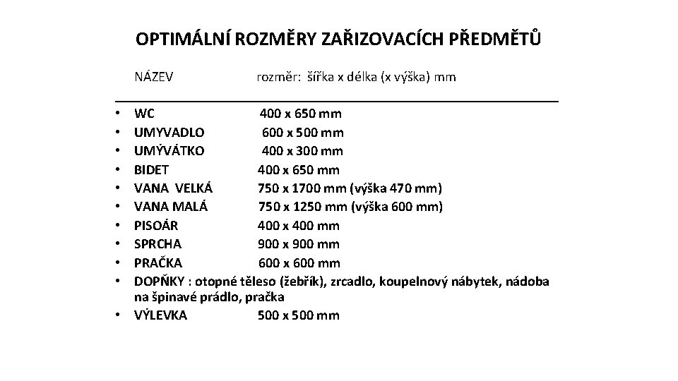 OPTIMÁLNÍ ROZMĚRY ZAŘIZOVACÍCH PŘEDMĚTŮ NÁZEV rozměr: šířka x délka (x výška) mm ________________________________ •