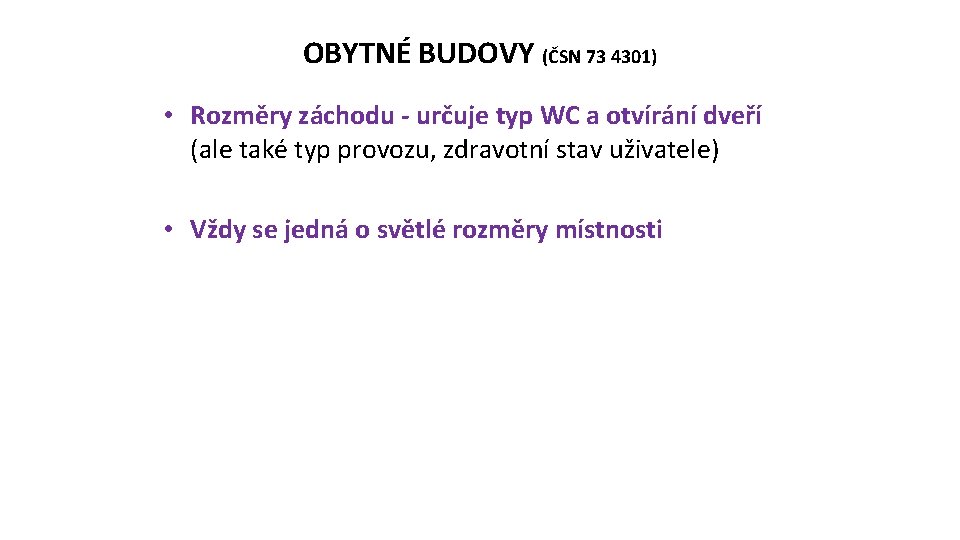 OBYTNÉ BUDOVY (ČSN 73 4301) • Rozměry záchodu - určuje typ WC a otvírání