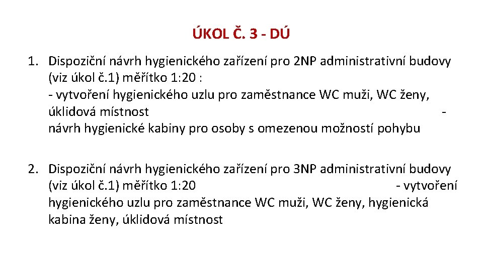 ÚKOL Č. 3 - DÚ 1. Dispoziční návrh hygienického zařízení pro 2 NP administrativní