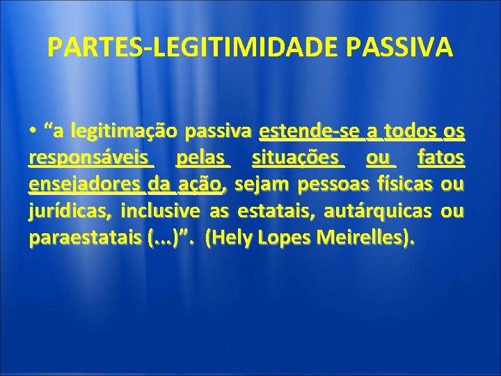 PARTES-LEGITIMIDADE PASSIVA • “a legitimação passiva estende-se a todos os responsáveis pelas situações ou