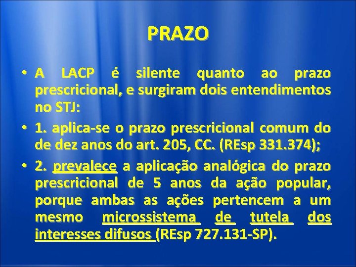 PRAZO • A LACP é silente quanto ao prazo prescricional, e surgiram dois entendimentos