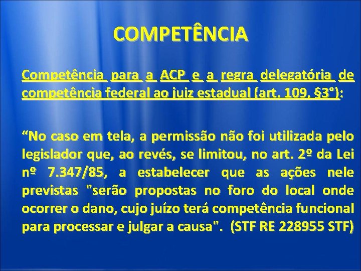 COMPETÊNCIA Competência para a ACP e a regra delegatória de competência federal ao juiz