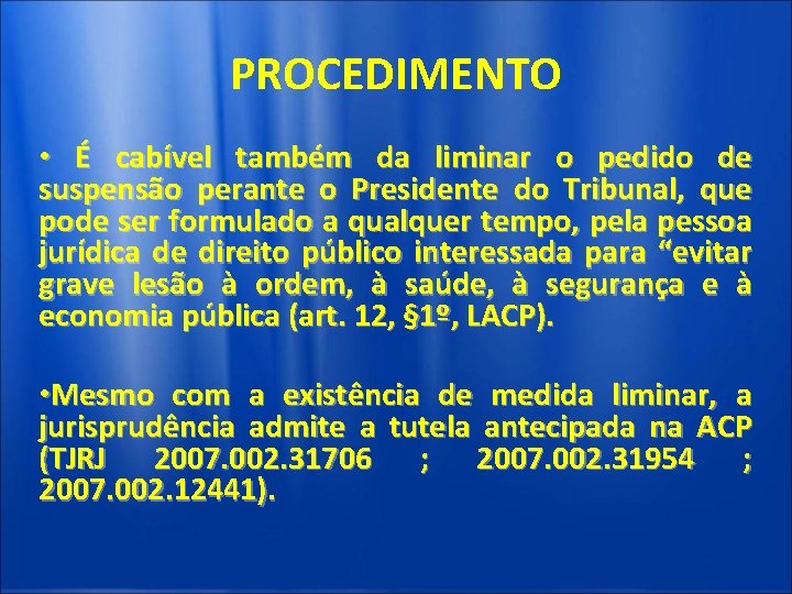 PROCEDIMENTO • É cabível também da liminar o pedido de suspensão perante o Presidente