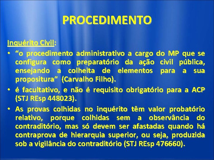 PROCEDIMENTO Inquérito Civil: • “o procedimento administrativo a cargo do MP que se configura