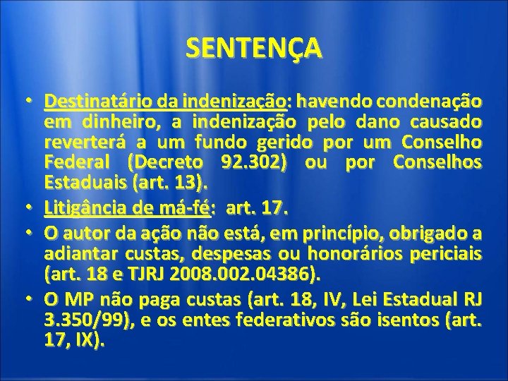 SENTENÇA • Destinatário da indenização: havendo condenação em dinheiro, a indenização pelo dano causado