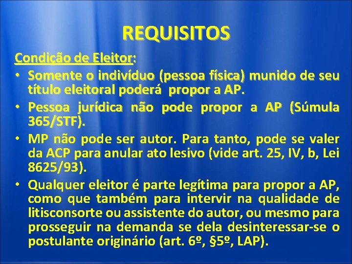 REQUISITOS Condição de Eleitor: • Somente o indivíduo (pessoa física) munido de seu título