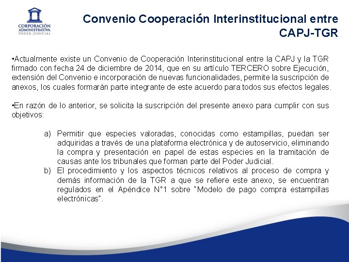 Convenio Cooperación Interinstitucional entre CAPJ-TGR • Actualmente existe un Convenio de Cooperación Interinstitucional entre
