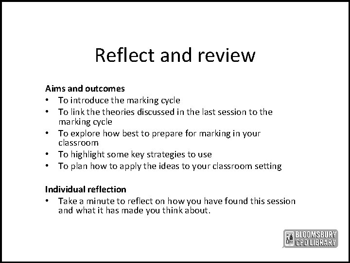 Reflect and review Aims and outcomes • To introduce the marking cycle • To