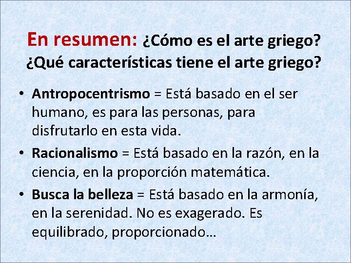 En resumen: ¿Cómo es el arte griego? ¿Qué características tiene el arte griego? •