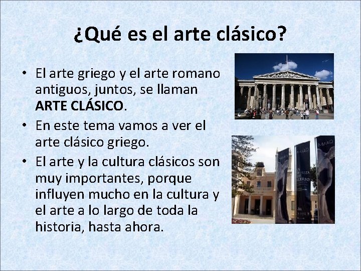 ¿Qué es el arte clásico? • El arte griego y el arte romano antiguos,