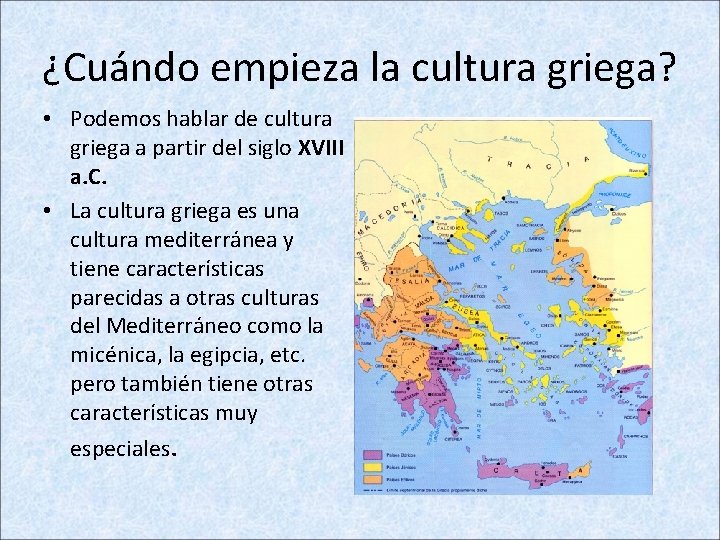 ¿Cuándo empieza la cultura griega? • Podemos hablar de cultura griega a partir del