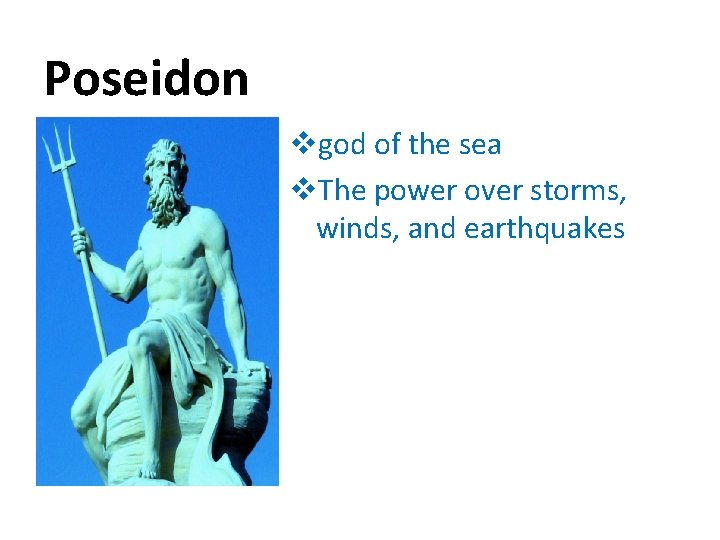 Poseidon vgod of the sea v. The power over storms, winds, and earthquakes 