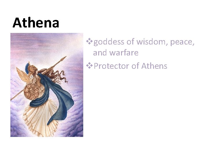 Athena vgoddess of wisdom, peace, and warfare v. Protector of Athens 