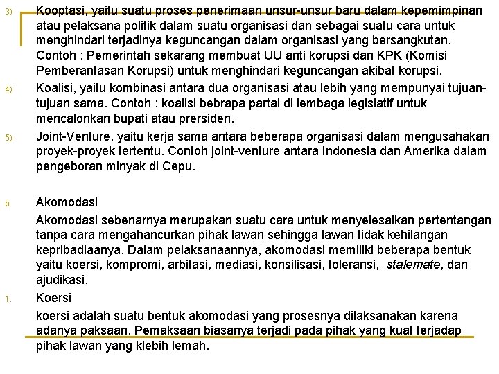 3) 4) 5) b. 1. Kooptasi, yaitu suatu proses penerimaan unsur-unsur baru dalam kepemimpinan