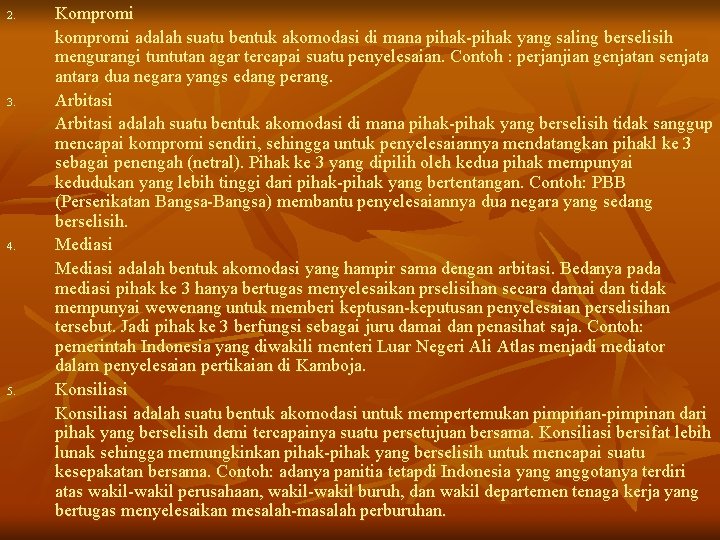 2. 3. 4. 5. Kompromi kompromi adalah suatu bentuk akomodasi di mana pihak-pihak yang