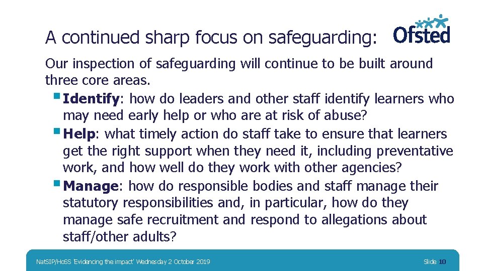 A continued sharp focus on safeguarding: Our inspection of safeguarding will continue to be