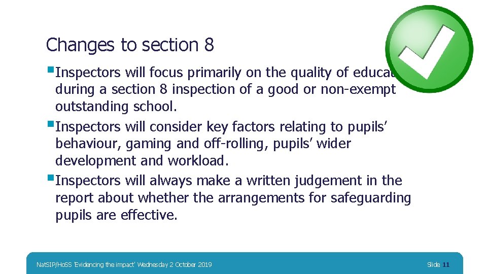 Changes to section 8 §Inspectors will focus primarily on the quality of education during