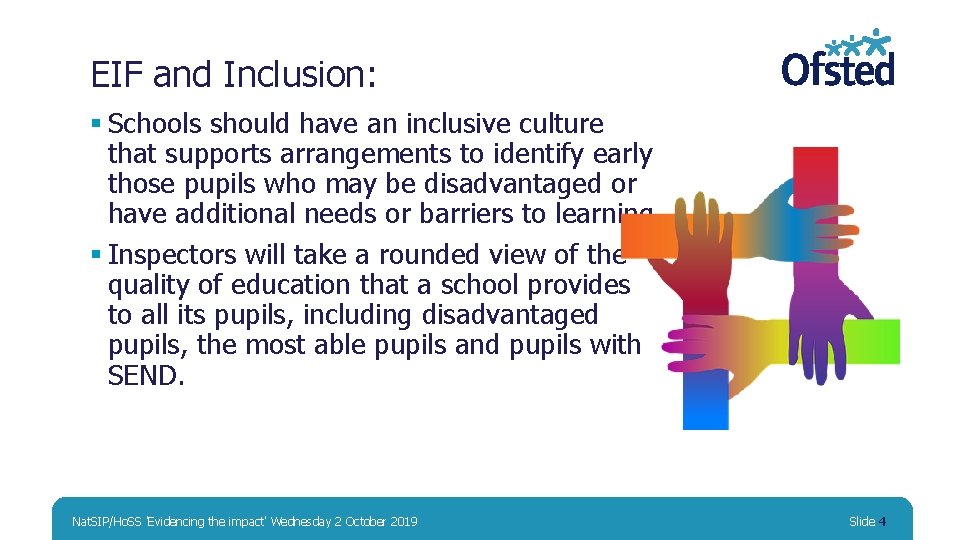 EIF and Inclusion: § Schools should have an inclusive culture that supports arrangements to