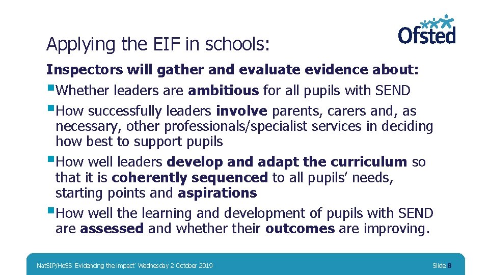 Applying the EIF in schools: Inspectors will gather and evaluate evidence about: §Whether leaders