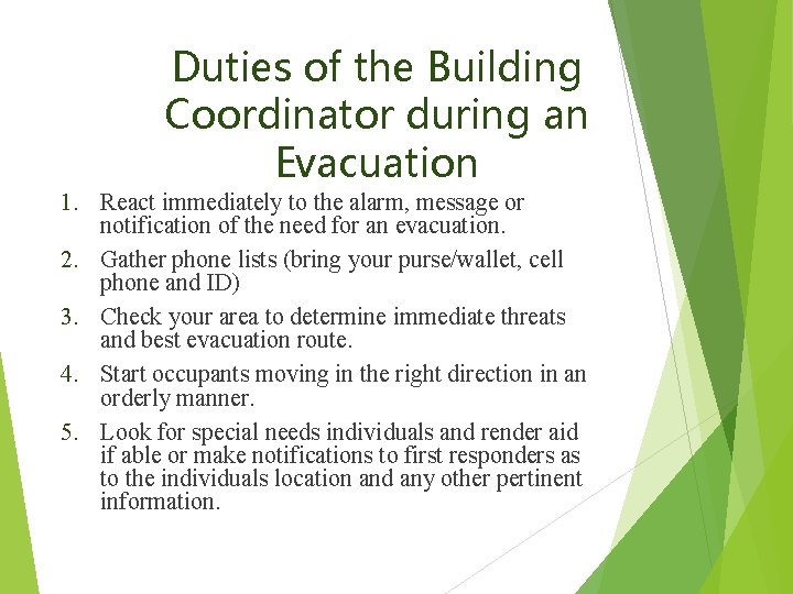 Duties of the Building Coordinator during an Evacuation 1. React immediately to the alarm,