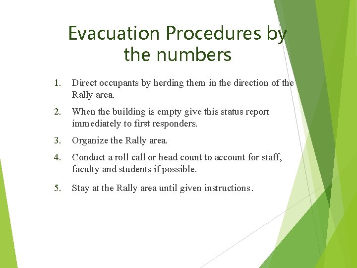Evacuation Procedures by the numbers 1. Direct occupants by herding them in the direction