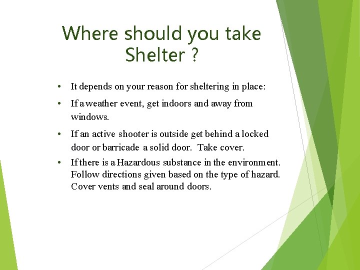 Where should you take Shelter ? • It depends on your reason for sheltering