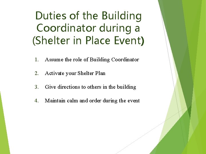 Duties of the Building Coordinator during a (Shelter in Place Event) 1. Assume the