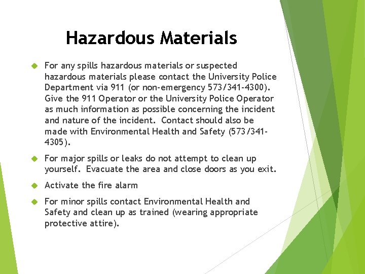 Hazardous Materials For any spills hazardous materials or suspected hazardous materials please contact the