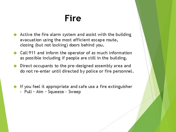 Fire Active the fire alarm system and assist with the building evacuation using the