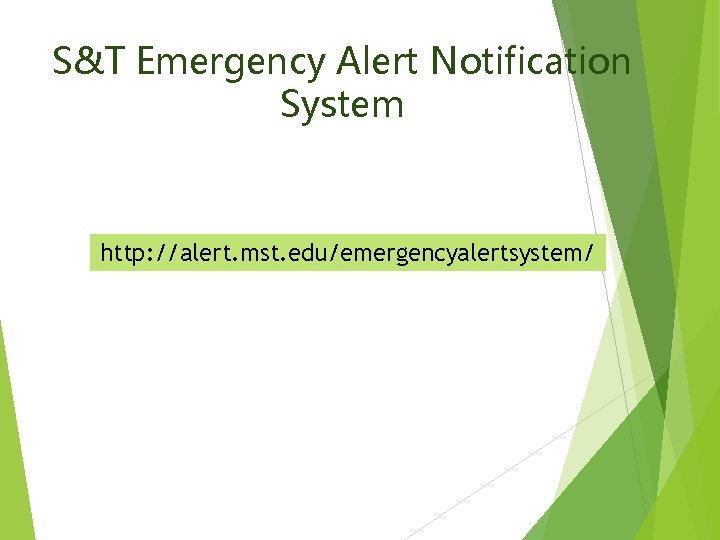 S&T Emergency Alert Notification System http: //alert. mst. edu/emergencyalertsystem/ 