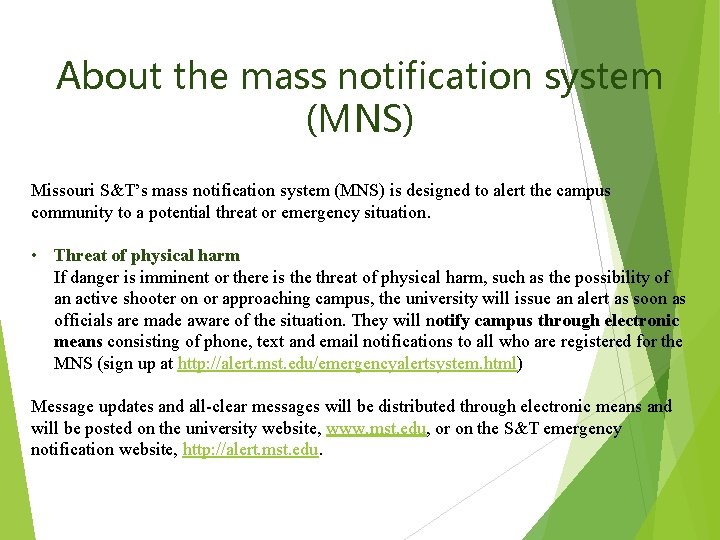 About the mass notification system (MNS) Missouri S&T’s mass notification system (MNS) is designed